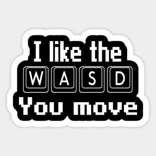 I like the WASD you move Sticker